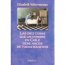 Imagen de archivo de Las Diez Cosas Que Un Hombre En Chile Debe Hacer De Todas Maneras a la venta por Green Libros