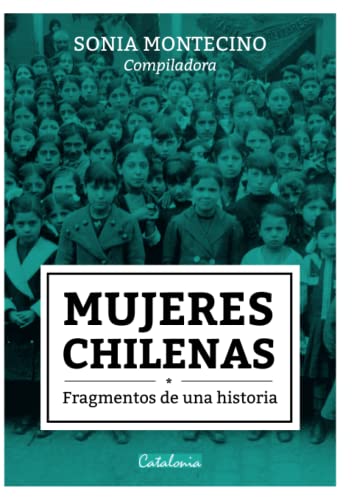 Stock image for Mujeres Chilenas: Fragmentos de Una Historia (Spanish Edition) for sale by Alplaus Books