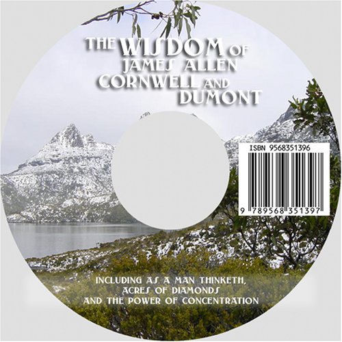 The Wisdom of James Allen, Cornwell and Dumont: Including--As a Man Thinketh, Acres Of Diamonds and The Power of Concentration (9789568351397) by James Allen; Russell Conwell; Theron Q. Dumont