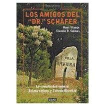 9789568410063: Los Amigos del "Dr." Schafer: La Complicidad Entre El Estado Chileno y Colonia Dignidad (Spanish Edition)