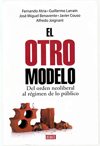Beispielbild fr El Otro Modelo: Del orden neoliberal al r gimen de lo público zum Verkauf von HPB-Diamond