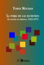 Beispielbild fr La forja de las ilusiones : el sistema de partidos, 1932-2973 zum Verkauf von Librera Monte Sarmiento