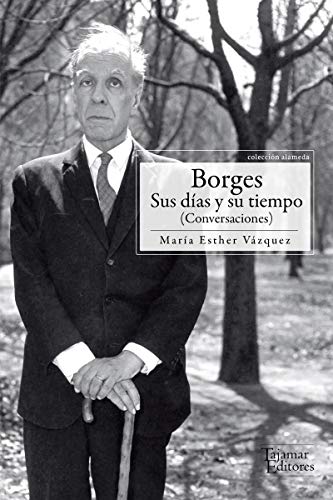 9789569043888: Borges sus das y su tiempo: Conversaciones (ALAMEDA)