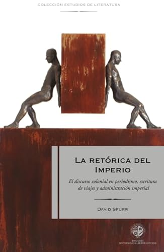 Stock image for La retrica del Imperio: El discurso colonial en periodismo, escritura de viajes y administracin imperial (Spanish Edition) for sale by GF Books, Inc.