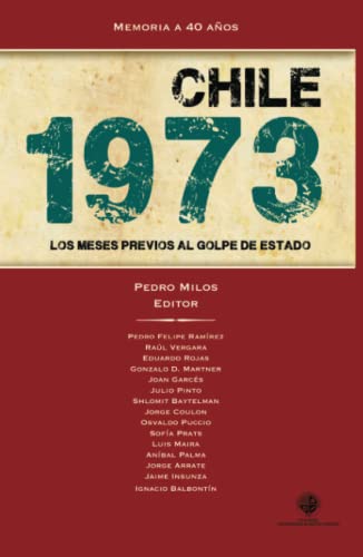 Beispielbild fr Chile 1973: Los meses previos al golpe de Estado zum Verkauf von medimops