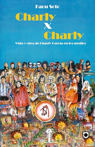 Stock image for Charly x Charly: Vida y obra de Charly Garca en los medios (Spanish Edition) for sale by California Books