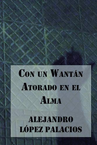 Imagen de archivo de Con un Wantn Atorado en el Alma (Poetisos al Sur del Mundo) (Spanish Edition) a la venta por Lucky's Textbooks
