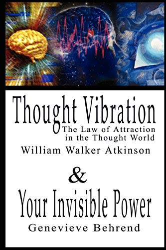 Beispielbild fr Thought Vibration or the Law of Attraction in the Thought World & Your Invisible Power (2 Books in 1) zum Verkauf von Wonder Book