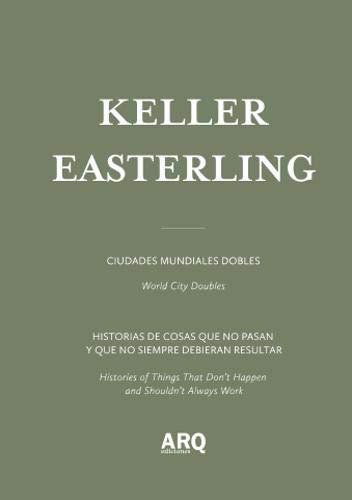 Stock image for Keller Easterling: Ciudades mundiales dobles / World City Doubles for sale by Books Unplugged