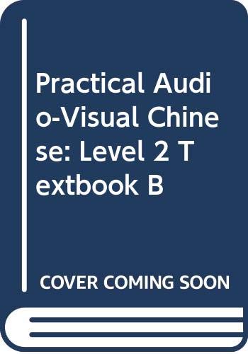 Imagen de archivo de Practical Audio-Visual Chinese: Level 2 Textbook B (Chinese and English Edition) a la venta por Books From California