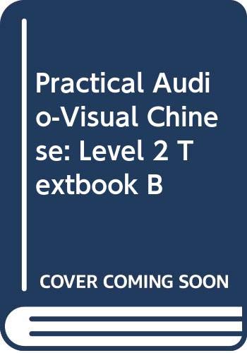 Stock image for Practical Audio-Visual Chinese: Level 2 Textbook B (Chinese and English Edition) for sale by Books From California