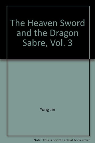 Beispielbild fr The Heaven Sword and the Dragon Sabre, Vol. 3 ('The heaven sword and the dragon sabre, Vol.3', in traditional Chinese, NOT in English) zum Verkauf von medimops