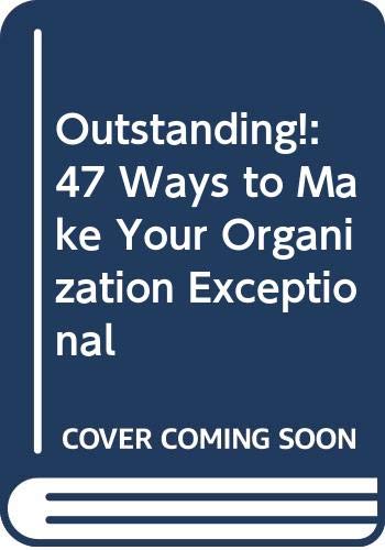 9789573266709: Outstanding!: 47 Ways to Make Your Organization Exceptional