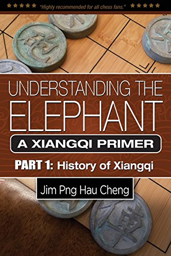 Imagen de archivo de Understanding the Elephant: A Xiangqi Primer Part 1: History of Xiangqi: Volume 1 a la venta por Revaluation Books