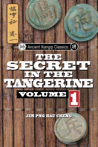 Imagen de archivo de Ancient Xiangqi Classics: Secret in the Tangerine Volume 1 a la venta por Revaluation Books
