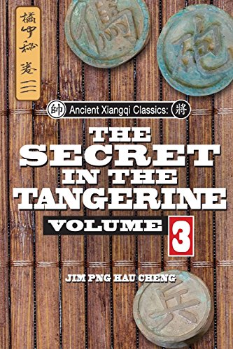 Imagen de archivo de Ancient Xiangqi Classics: Secret in the Tangerine Volume 3 (Ancient Xiangqi Manuals) a la venta por HPB-Ruby