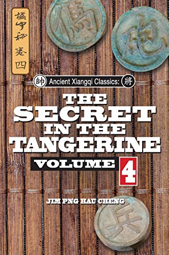 Imagen de archivo de Ancient Xiangqi Classics: Secret in the Tangerine Volume 4 (Ancient Xiangqi Manuals) a la venta por Books Unplugged