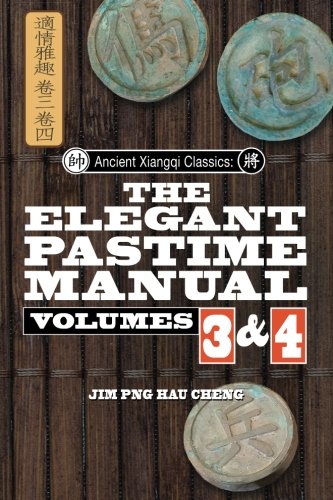 Imagen de archivo de Ancient Xiangqi Classics: Elegant Pastime Manual Volume 3 & 4 (Ancient Xiangqi Manuals) a la venta por HPB-Ruby