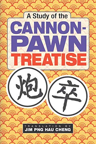 Imagen de archivo de A Study of the Cannon-Pawn Treatise: Original Author: Chen Lianyong Translated by JIM PNG HAU CHENG a la venta por Books Unplugged