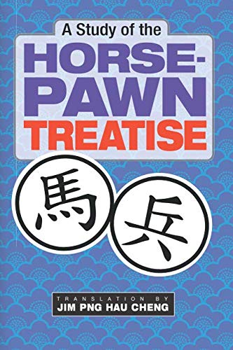 Imagen de archivo de A Study of the Horse-Pawn Treatise: Original author Chen Lianyong; translated by Jim Png Hau Cheng a la venta por Revaluation Books