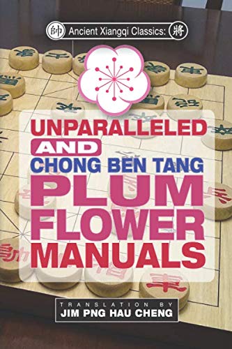 Imagen de archivo de Ancient Xiangqi Classics: Unparalleled and Chong Ben Tang Plum Flower Manuals (Ancient Xiangqi Manuals) a la venta por HPB-Ruby