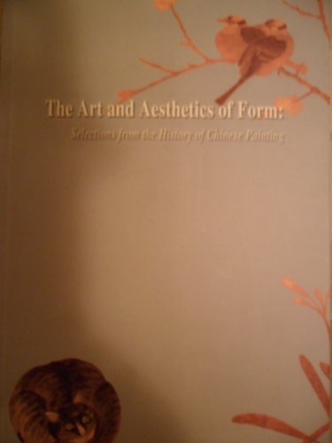 Imagen de archivo de The Art and Aesthetics of Form Selections from the History of Chinese Painting a la venta por Bookmonger.Ltd