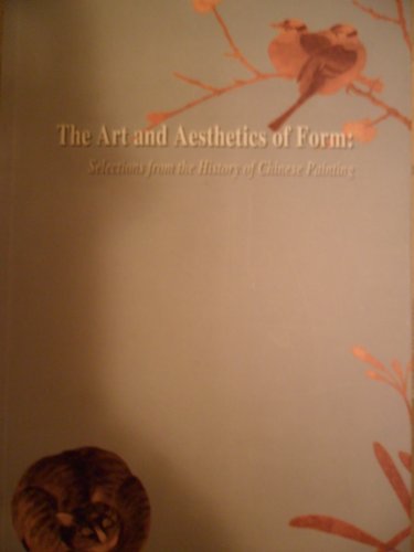 Stock image for The Art and Aesthetics of Form Selections from the History of Chinese Painting for sale by Bookmonger.Ltd