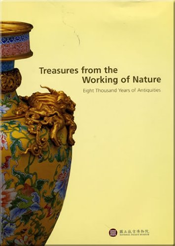 Stock image for Treasures from the Working of nature; Eight Thousand Years of Antiquities for sale by Hackenberg Booksellers ABAA