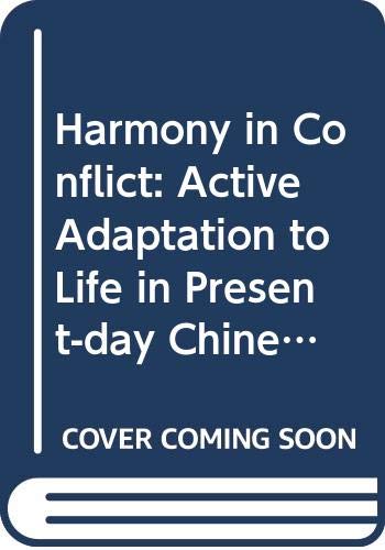 Beispielbild fr Harmony in Conflict: Active Adaptation to Life in Present-day Chinese Society, Volume 1 zum Verkauf von ThriftBooks-Dallas