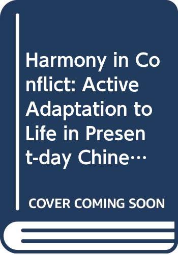 Stock image for Harmony in Conflict: Active Adaptation to Life in Present-day Chinese Society, Volume 1 for sale by ThriftBooks-Dallas