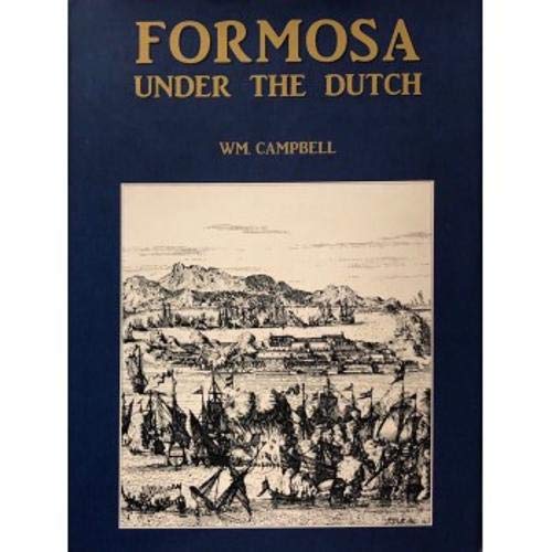 Stock image for Formosa under the Dutch. Described from Contemporary Records with Explanatory Notes and a Bibliography of the Island for sale by Theologia Books
