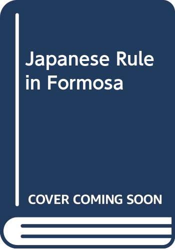 Stock image for Japanese Rule in Formosa Takekoshi, Yoseburo and Braithwaite, George for sale by GridFreed