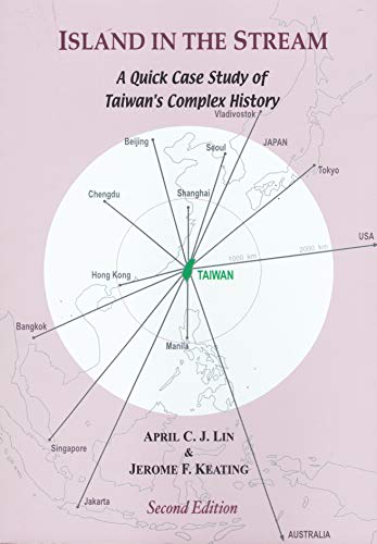 Island in the Stream ; A Quick Case Study of Taiwan's Complex History