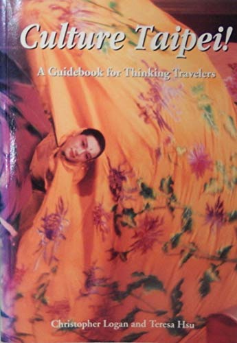 Stock image for Culture Taipei! A Guidebook for Thinking Travelers for sale by Granada Bookstore,            IOBA