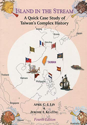 Stock image for Island In the Stream: A Quick Case Study of Taiwan's Complex History (Fourth Edition) for sale by GoldenDragon