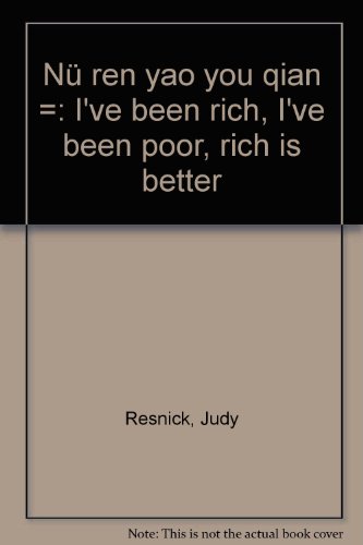 NuÌˆ ren yao you qian =: I've been rich, I've been poor, rich is better (9789578033658) by Resnick, Judy