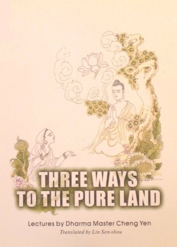 Imagen de archivo de Three Ways to the Pure Land: Lectures by Dharma Master Cheng Yen a la venta por Ergodebooks