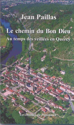 Le Chemin du Bon Dieu au Temps des Veillees en Quercy - Paillas Jean