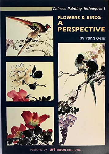 9789579045506: Flowers and Birds: A Perspective Volume 1 Chinese Painting Techniques