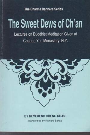Stock image for The Sweet Dews of Ch'an - Lectures on Buddhist Meditation Given at Chuang Yen Monastery,, New York for sale by Half Price Books Inc.