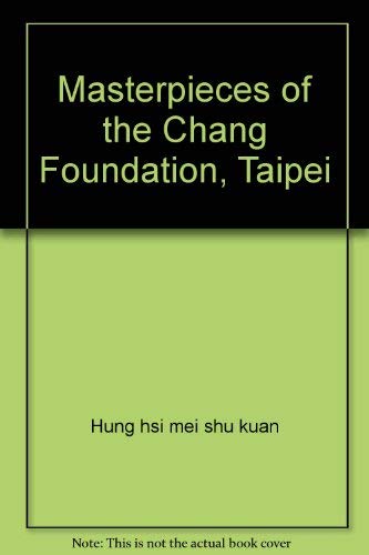 9789579701945: Masterpieces of the Chang Foundation, Taipei