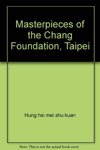 Stock image for Masterpieces of the Chang Foundation, Taipei: Chinese ceramics from ten dynasties : three seminal early-modern Chinese painters for sale by Books From California