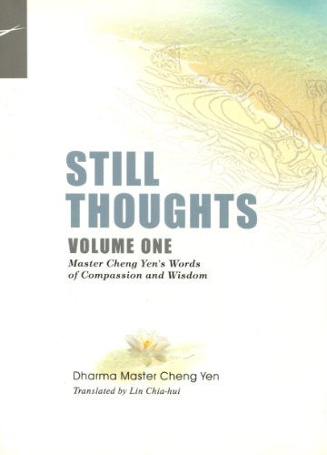Stock image for STILL THOUGHTS, Volume One: Master Cheng Yens Words of Compassion and Wisdom for sale by HPB-Diamond