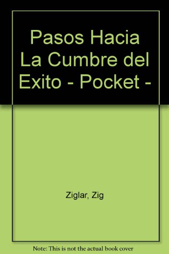 Pasos Hacia La Cumbre del Exito - Pocket - (Spanish Edition) (9789580412298) by Unknown Author