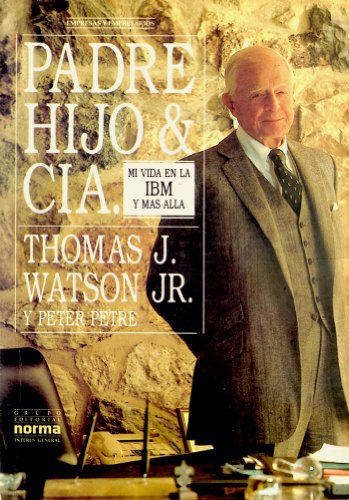 Stock image for Padre Hijo & CIA.: Mi Vida en la IBM y mas Alla for sale by ThriftBooks-Atlanta