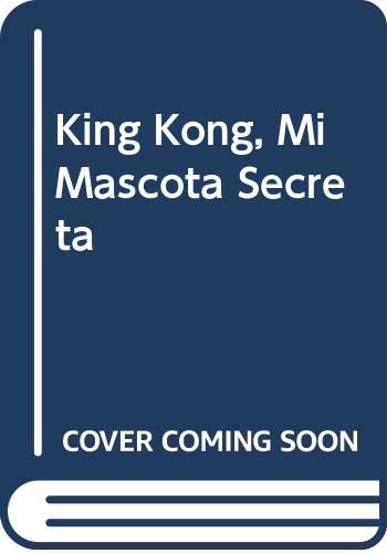 9789580413103: King Kong, Mi Mascota Secreta