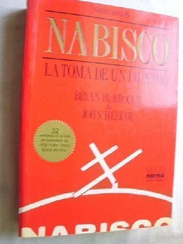 Nabisco: La Toma de un Imperio (9789580414018) by Bryan Burrough; John Helyar