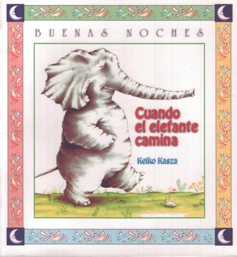 Cuando el elefante camina (9789580414254) by Keiko Kasza; Kasza, Keiko