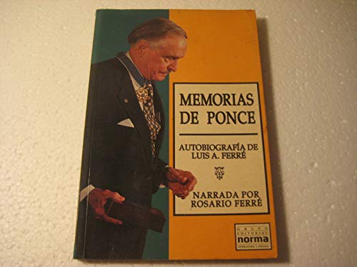 Memorias de Ponce: AutobiografiÌa de Luis A. FerreÌ (Spanish Edition) (9789580420798) by Luis Alberto Ferre; Rosario Ferre