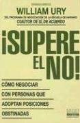 9789580421207: Supere el No: Como Negociar Con Personas Que Adoptan Posiciones Obstinadas / Getting Past No (Coleccion Desarrollo Gerencial)